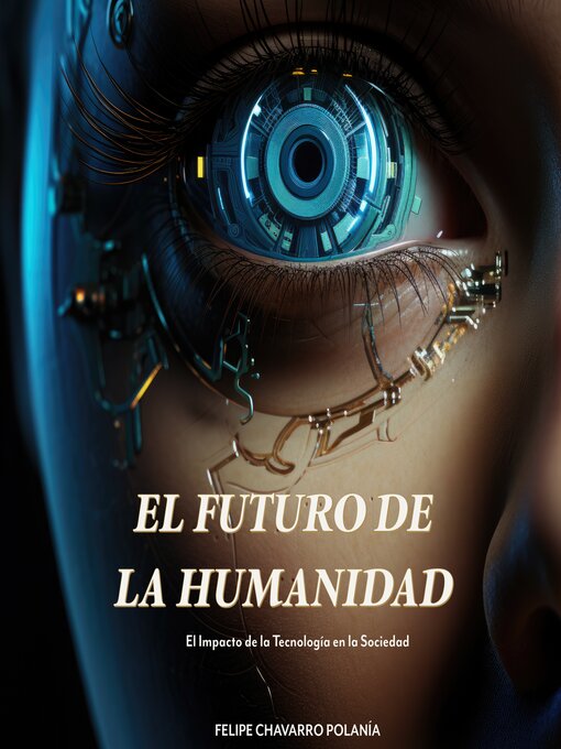 Title details for El Futuro De La Humanidad by Felipe Chavarro Polanía - Available
